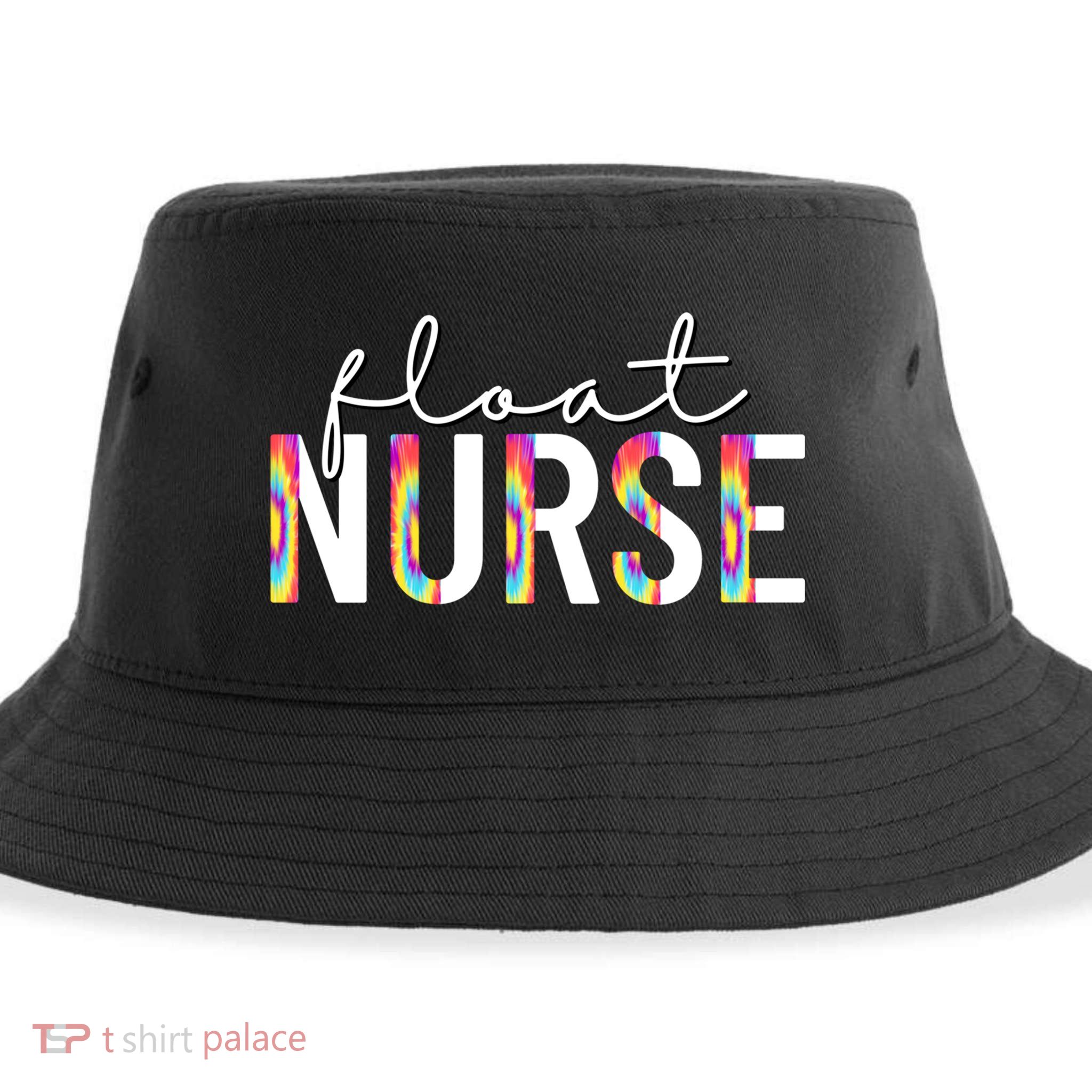 Float Nurse Nursing Tie Dye Float Pool Nurse Gift Sustainable Bucket Hat