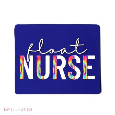 Float Nurse Nursing Tie Dye Float Pool Nurse Gift Mousepad