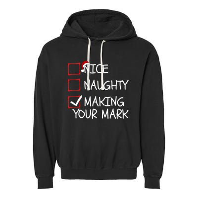 Funny Nice Naughty Making Your Mark Funny Christmas Check List Funny Nice Garment-Dyed Fleece Hoodie