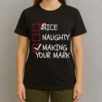 Funny Nice Naughty Making Your Mark Funny Christmas Check List Funny Nice T-Shirt