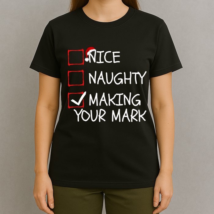 Funny Nice Naughty Making Your Mark Funny Christmas Check List Funny Nice T-Shirt
