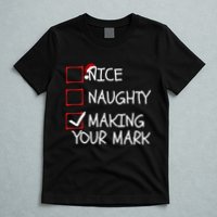 Funny Nice Naughty Making Your Mark Funny Christmas Check List Funny Nice T-Shirt