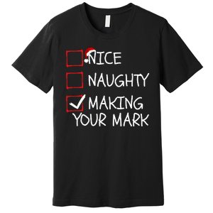 Funny Nice Naughty Making Your Mark Funny Christmas Check List Funny Nice Premium T-Shirt