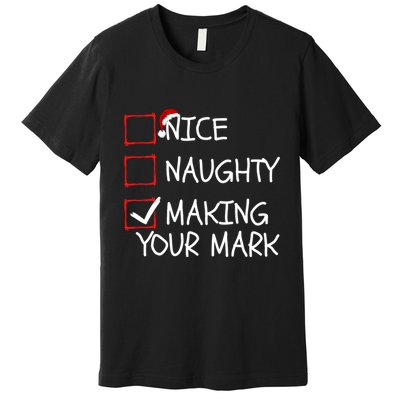 Funny Nice Naughty Making Your Mark Funny Christmas Check List Funny Nice Premium T-Shirt