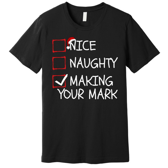 Funny Nice Naughty Making Your Mark Funny Christmas Check List Funny Nice Premium T-Shirt