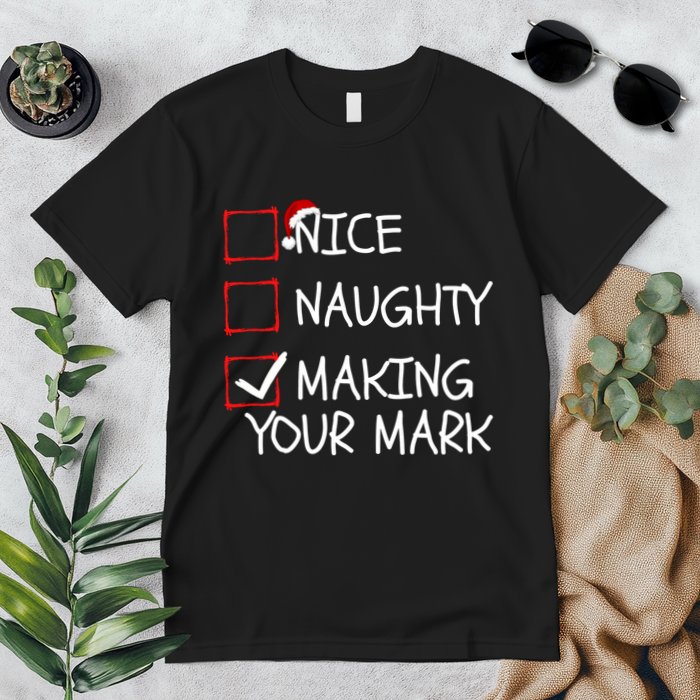 Funny Nice Naughty Making Your Mark Funny Christmas Check List Funny Nice Premium T-Shirt