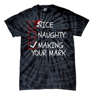 Funny Nice Naughty Making Your Mark Funny Christmas Check List Funny Nice Tie-Dye T-Shirt