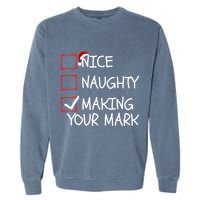 Funny Nice Naughty Making Your Mark Funny Christmas Check List Funny Nice Garment-Dyed Sweatshirt
