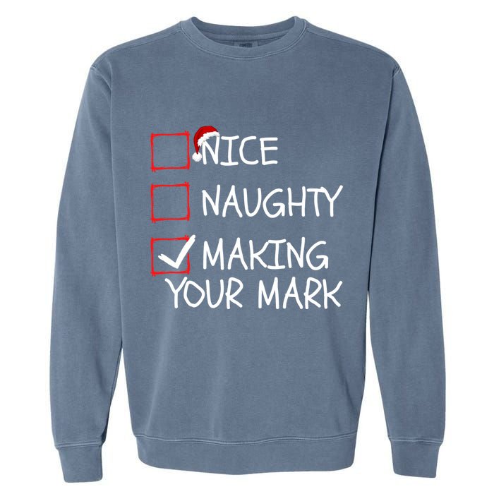 Funny Nice Naughty Making Your Mark Funny Christmas Check List Funny Nice Garment-Dyed Sweatshirt