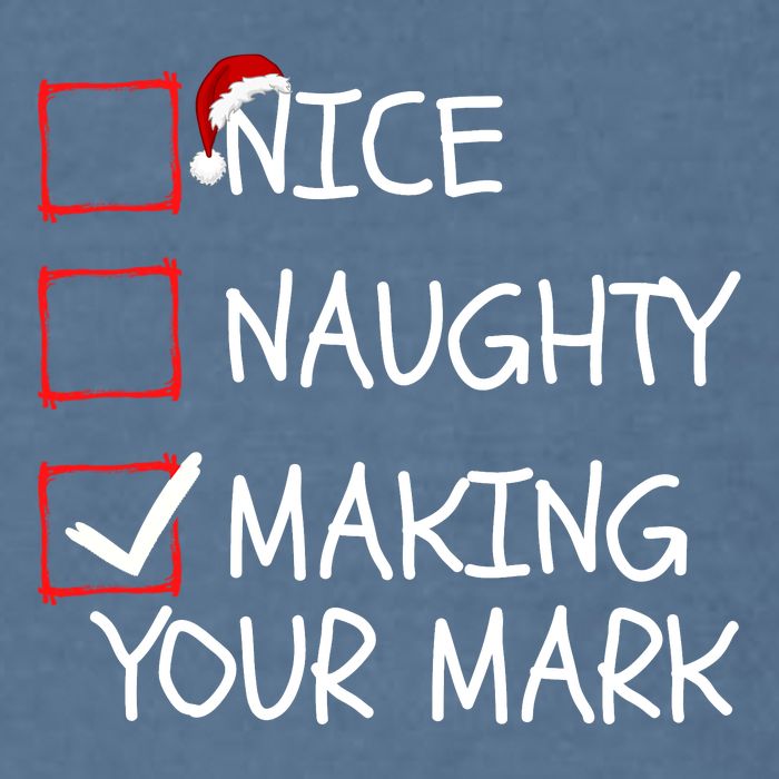 Funny Nice Naughty Making Your Mark Funny Christmas Check List Funny Nice Garment-Dyed Sweatshirt