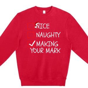 Funny Nice Naughty Making Your Mark Funny Christmas Check List Funny Nice Premium Crewneck Sweatshirt