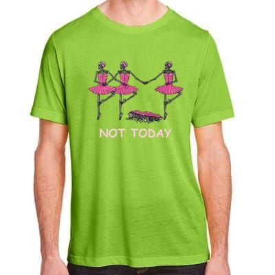 Funny Nope Not Today Lazy Ballerinas Skeleton Great Gift Adult ChromaSoft Performance T-Shirt