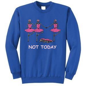 Funny Nope Not Today Lazy Ballerinas Skeleton Great Gift Sweatshirt