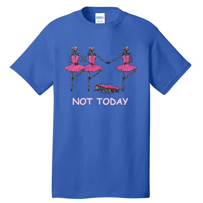 Funny Nope Not Today Lazy Ballerinas Skeleton Great Gift Tall T-Shirt