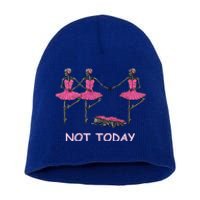 Funny Nope Not Today Lazy Ballerinas Skeleton Great Gift Short Acrylic Beanie