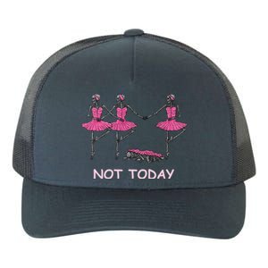 Funny Nope Not Today Lazy Ballerinas Skeleton Great Gift Yupoong Adult 5-Panel Trucker Hat