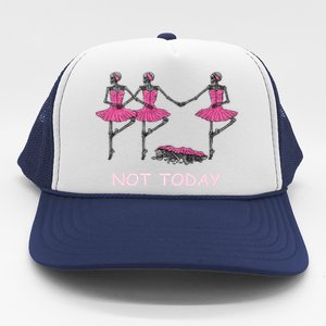 Funny Nope Not Today Lazy Ballerinas Skeleton Great Gift Trucker Hat