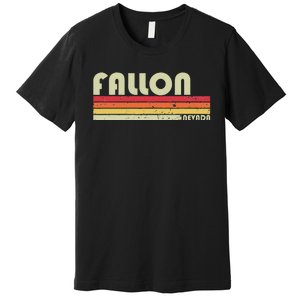 Fallon Nv Nevada Funny City Home Roots Gift Retro 70s 80s Premium T-Shirt