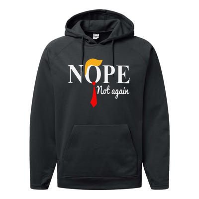 Funny Nope Not Again Funny Trump Performance Fleece Hoodie