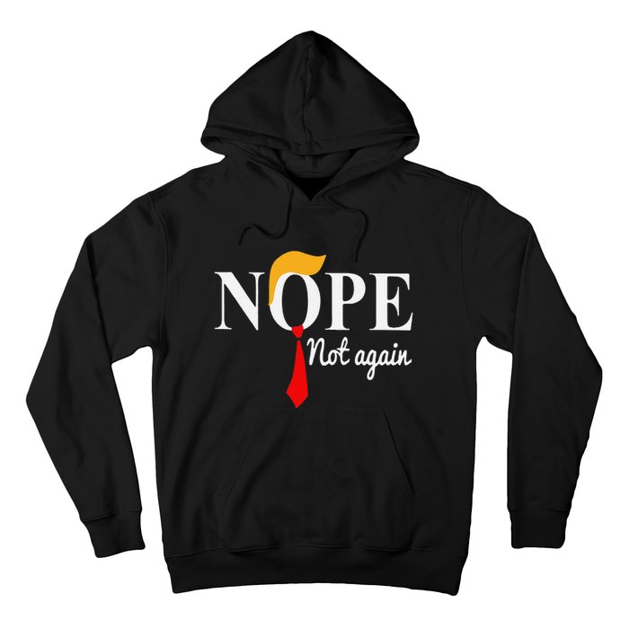 Funny Nope Not Again Funny Trump Hoodie