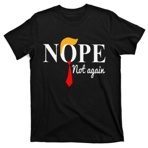 Funny Nope Not Again Funny Trump T-Shirt