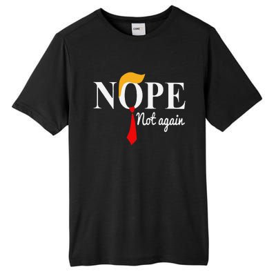 Funny Nope Not Again Funny Trump Tall Fusion ChromaSoft Performance T-Shirt