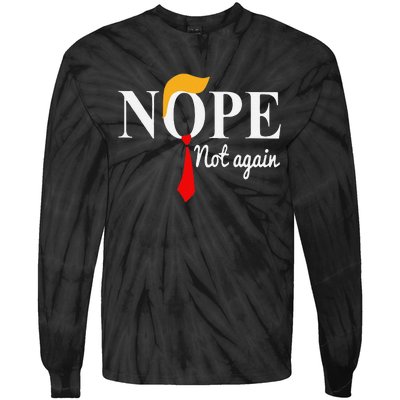 Funny Nope Not Again Funny Trump Tie-Dye Long Sleeve Shirt