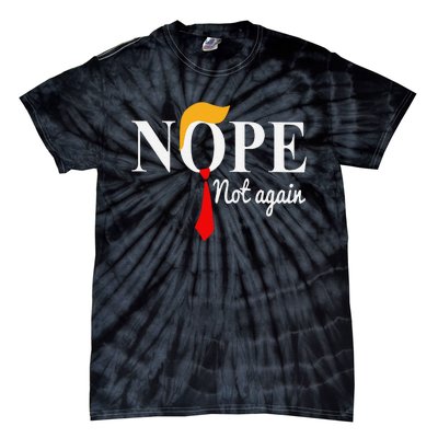 Funny Nope Not Again Funny Trump Tie-Dye T-Shirt