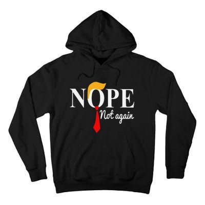 Funny Nope Not Again Funny Trump Tall Hoodie