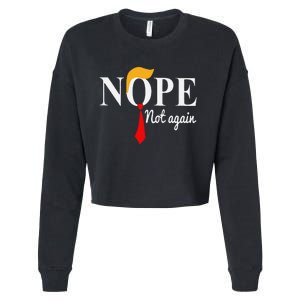 Funny Nope Not Again Funny Trump Cropped Pullover Crew