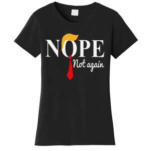 Funny Nope Not Again Funny Trump Women's T-Shirt