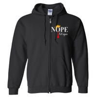 Funny Nope Not Again Funny Trump Full Zip Hoodie