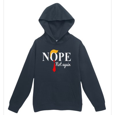 Funny Nope Not Again Funny Trump Urban Pullover Hoodie