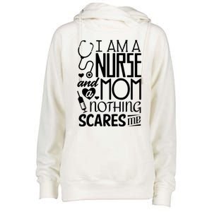 Funny Nursing Nurse And A Mom Nothing Scares Me Gift Womens Funnel Neck Pullover Hood