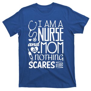 Funny Nursing Nurse And A Mom Nothing Scares Me Gift T-Shirt