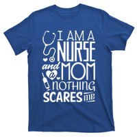 Funny Nursing Nurse And A Mom Nothing Scares Me Gift T-Shirt