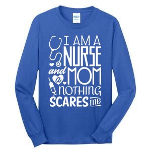 Funny Nursing Nurse And A Mom Nothing Scares Me Gift Tall Long Sleeve T-Shirt