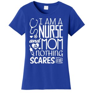 Funny Nursing Nurse And A Mom Nothing Scares Me Gift Women's T-Shirt