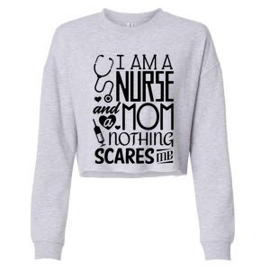 Funny Nursing Nurse And A Mom Nothing Scares Me Gift Cropped Pullover Crew