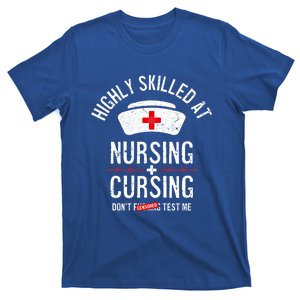 Funny Nurse Nursing And Cursing Highly Skilled Dont Test Me Gift T-Shirt