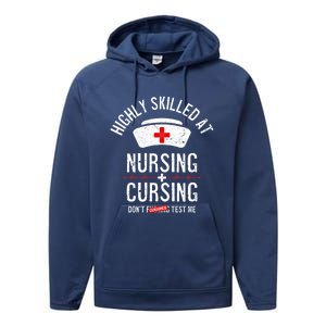 Funny Nurse Nursing And Cursing Highly Skilled Dont Test Me Gift Performance Fleece Hoodie