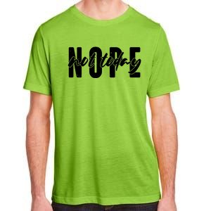 Funny NOPE Not Today Adult ChromaSoft Performance T-Shirt