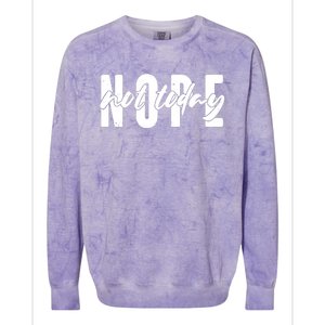 Funny NOPE Not Today Colorblast Crewneck Sweatshirt