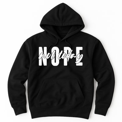 Funny NOPE Not Today Hoodie