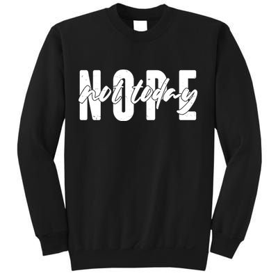 Funny NOPE Not Today Sweatshirt