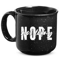 Funny NOPE Not Today 15oz Campfire Ceramic Mug