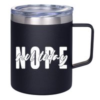 Funny NOPE Not Today 12oz Stainless Steel Coffee Mug