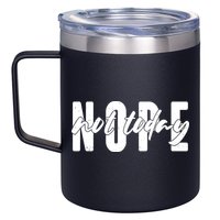 Funny NOPE Not Today 12oz Stainless Steel Coffee Mug