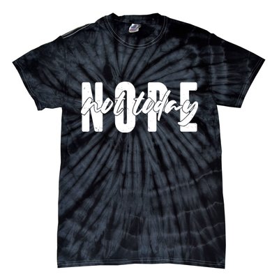 Funny NOPE Not Today Tie-Dye T-Shirt