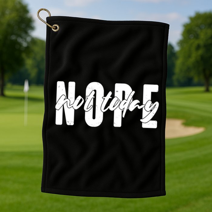 Funny NOPE Not Today Golf Towel